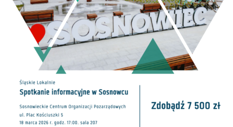 Spotkanie informacyjne w&nbsp;sprawie konkursu mikrograntowego “Śląskie Lokalnie” – edycja 2026 – Sosnowieckie Centrum Organizacji Pozarządowych 18 marca 2026&nbsp;r.